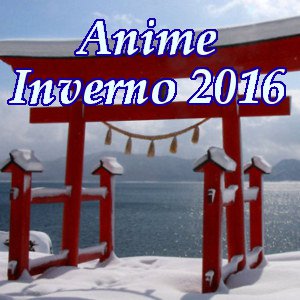 Le novità Anime per la stagione dell'inverno 2016