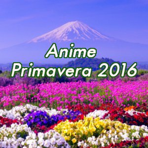 Le novità anime per la stagione della primavera 2016