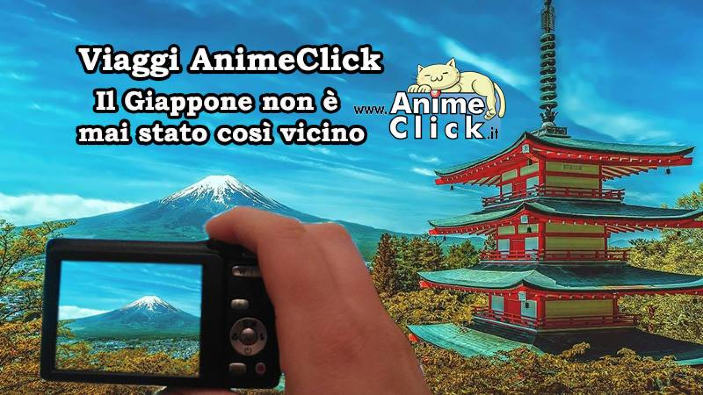 Viaggia con Animeclick! Il Giappone non è mai stato così vicino!