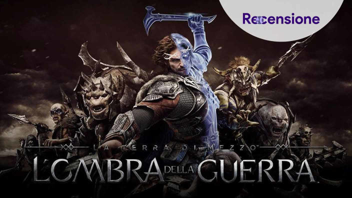 <strong>La Terra di Mezzo: L'Ombra della Guerra</strong> - La Recensione