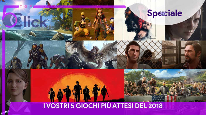 <strong>Top Five Click</strong>: i vostri 5 giochi più attesi del 2018