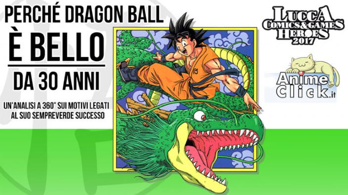 Perché Dragon Ball è bello da 30 anni: resoconto della conferenza a Lucca 2017 + video