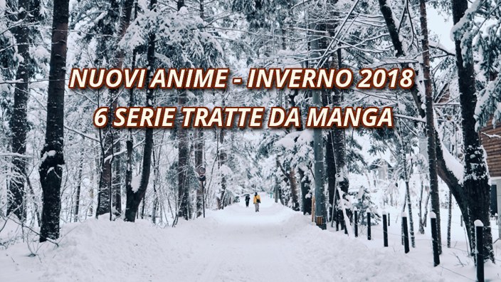 6 Anime tratti da un Manga per la prossima stagione invernale