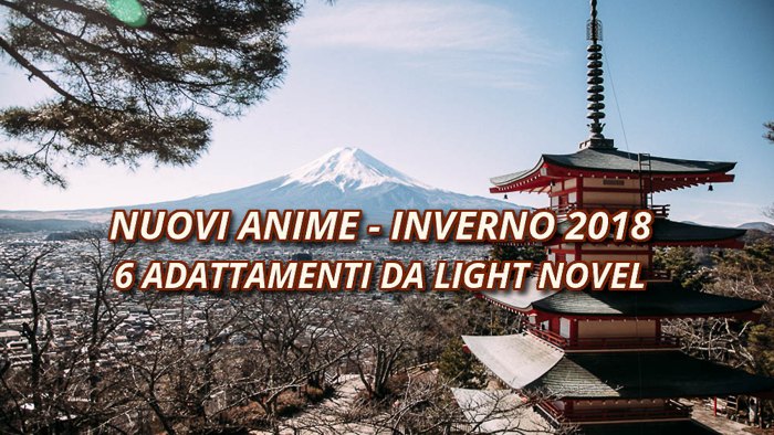 6 Light Novel che saranno anime nella prossima stagione invernale