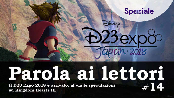 <strong>Parola ai lettori #14</strong>: Il D23 Expo 2018 è arrivato, al via le speculazioni su Kingdom Hearts III