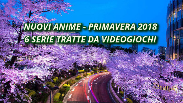 6 Anime basati su videogames per la prossima stagione primaverile