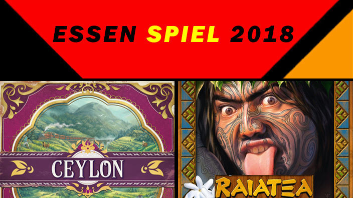 Essen 2018: anteprima di Ceylon e Raiatea