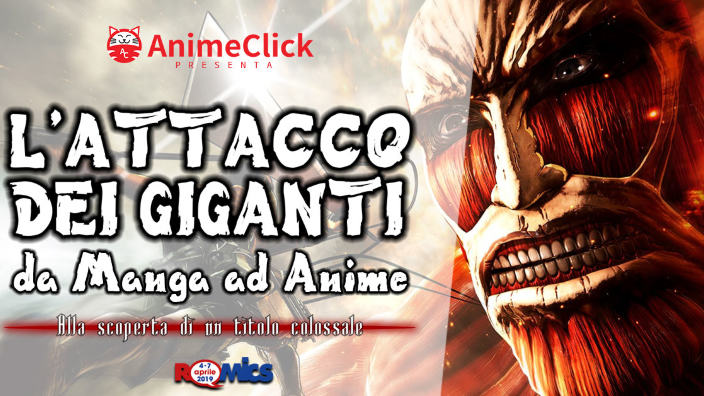 Romics: Animeclick presenta un incontro su L'Attacco dei Giganti sabato 6 aprile