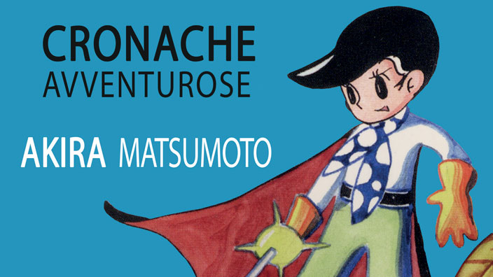 Cronache avventurose: in Italia l'opera giovanile di Matsumoto che ispirò Harlock