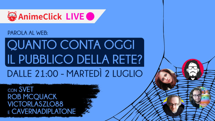 Live Animeclick - Parola al Web: quanto conta oggi il pubblico della rete?