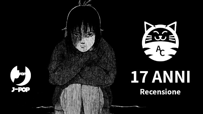 Quando la cronaca nera si fa manga: la recensione di "17 anni",  edito da J-Pop Manga