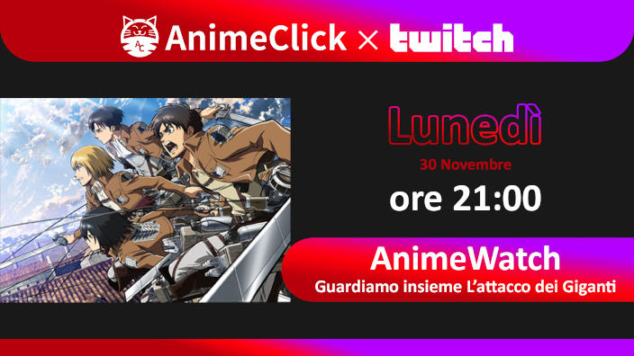 AnimeClick su Twitch: AnimeWatch de'L'Attacco dei Giganti