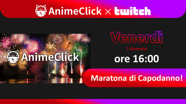 Twitch: Maratona di Capodanno con AnimeClick!