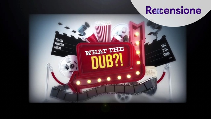 <strong>What the Dub?!</strong> - Recensione