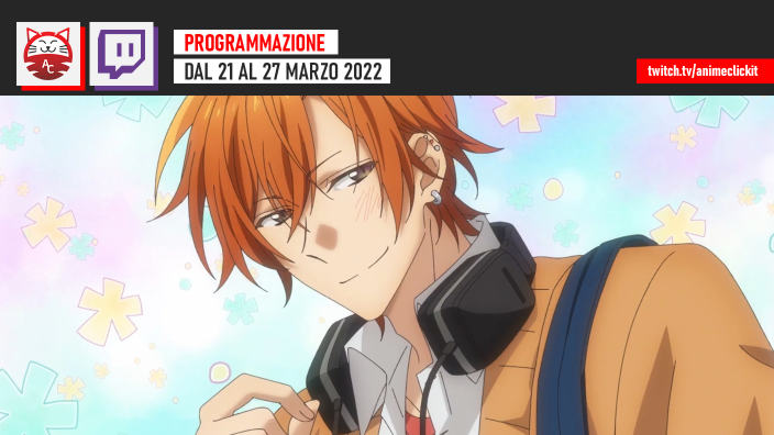 AnimeClick su Twitch: programma dal 21 al 27 marzo