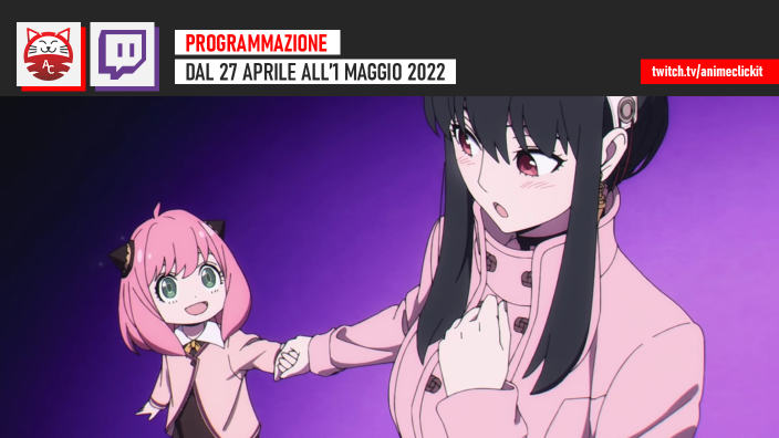 AnimeClick su Twitch: programma dal 27 aprile all'1 maggio 2022
