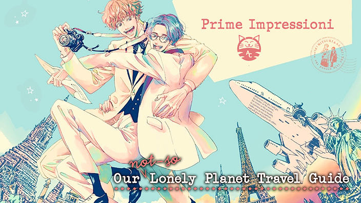 <b>Our Not So Lonely Planet Travel Guide</b>: prime impressioni sul Boy's Love che viaggia intorno al mondo