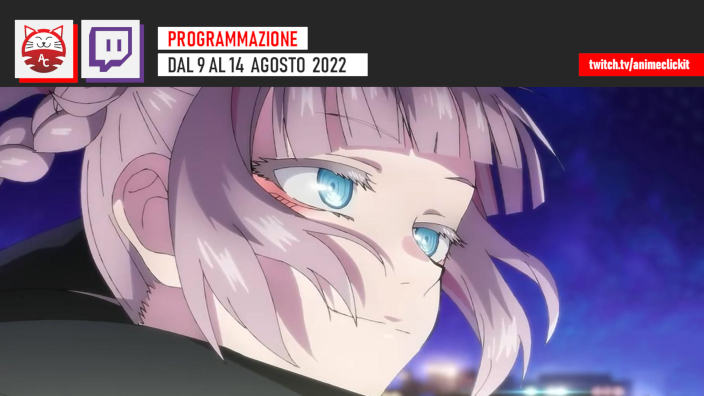 AnimeClick su Twitch: programma dal 9 al 14 agosto 2022
