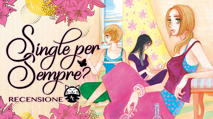 <b>Single per sempre?</b>: le donne si raccontano nel manga di Okazaki e Amemiya. Recensione