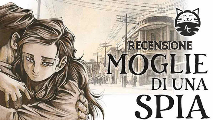 <b>Moglie di una spia</b>: da film a manga. Operazione riuscita? Recensione