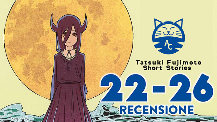 <b>Tatsuki Fujimoto Short Stories 22-26</b>: prima di guardarsi indietro - Recensione