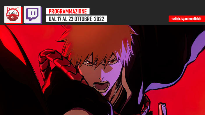 AnimeClick su Twitch: programma dal 17 al 23 ottobre 2022
