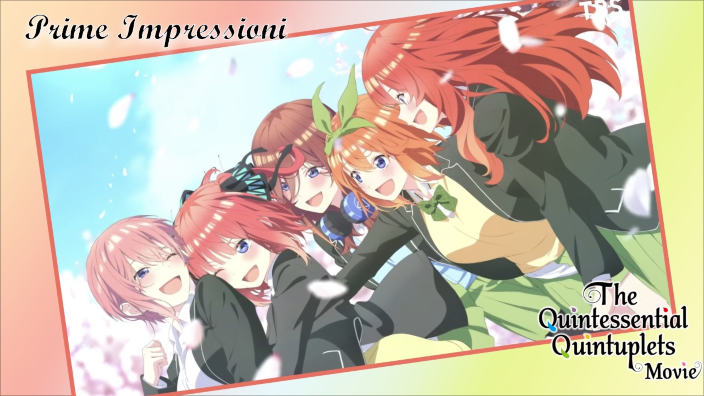 The Quintessential Quintuplets Movie: le prime impressioni