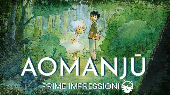 <b>Aomanju - La foresta degli spiriti</b>: prime impressioni sul nuovo manga di Hisae Iwaoka