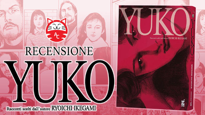 <b>Yuko</b>: atmosfere decadenti, erotismo e psicologia nei racconti di Ikegami. Recensione