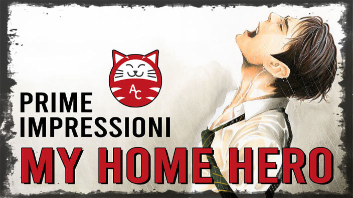 <b>My Home Hero</b>: prime impressioni sul nuovo seinen di Planet Manga