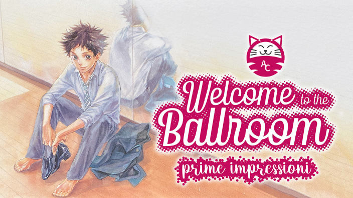 <b>Welcome to the Ballroom</b>: prime impressioni sul manga di Tomo Takeuchi