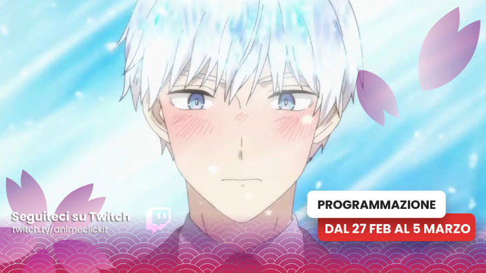 AnimeClick su Twitch: programma dal 27 febbraio al 5 marzo