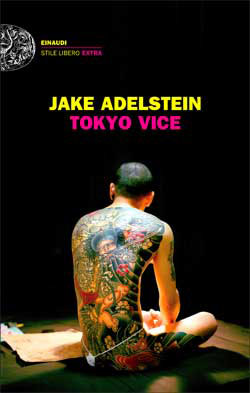 Tokyo Vice - Jake Adelstein Tokyo Vice - Jake Adelstein