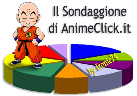 Il Sondaggione di AnimeClick.it Il Sondaggione di AnimeClick.it